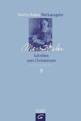 Martin Buber-Werkausgabe (MBW): Schriften zum Christentum; Bd.9