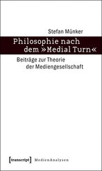 Philosophie nach dem »Medial Turn«