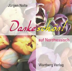 Dankesch&ouml;n! auf Nordhessisch