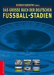Das große Buch der deutschen Fußball-Stadien