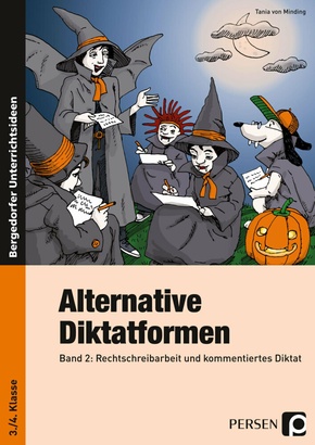 Alternative Diktatformen: Rechtschreibarbeit und kommentiertes Diktat, 3./4. Klasse
