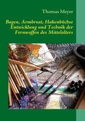 Bogen, Armbrust, Hakenb&uuml;chse