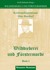 Kriminalkommissar Otto Busdorf - Wilddieberei und Förstermorde - Bd.2