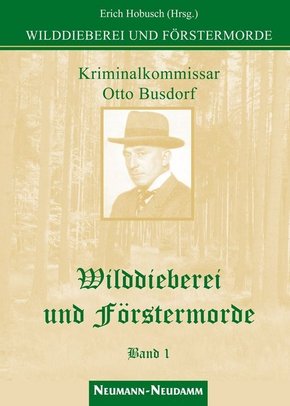 Wilddieberei und Förstermorde - Bd.1