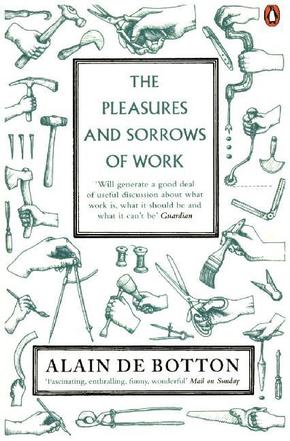 The Pleasures and Sorrows of Work