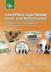 Kauffrau/Kaufmann im Groß- und Außenhandel: Lernfeld 8: Preispolitische Maßnahmen erfolgreich vorbereiten und steuern