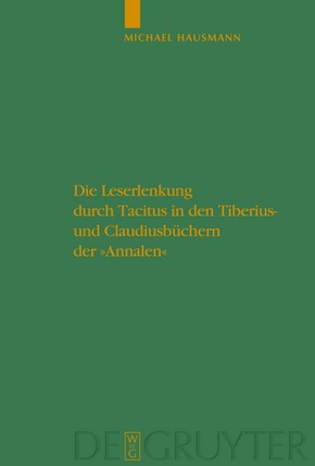 Die Leserlenkung durch Tacitus in den Tiberius- und Claudiusbüchern der  'Annalen'