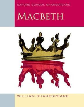 Oxford School Shakespeare: Oxford School Shakespeare: Macbeth