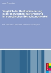 Vergleich der Qualit&auml;tssicherung in der (beruflichen) Weiterbildung im europ&auml;ischen Betrachtungswinkel