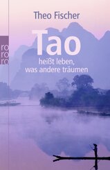 Tao heißt leben, was andere träumen