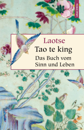 Tao te king - Das Buch des alten Meisters vom Sinn und Leben