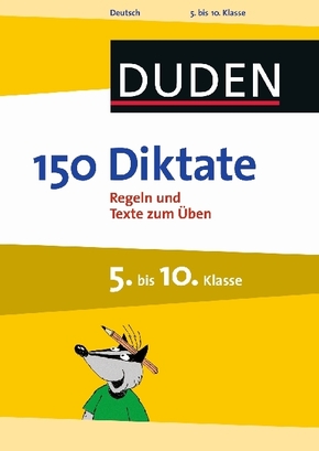 Duden - 150 Diktate, 5. bis 10. Klasse