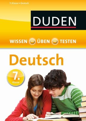 Duden Wissen - Üben - Testen: Deutsch 7. Klasse
