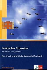 Lambacher-Schweizer, Kursstufe Baden-Württemberg: Lambacher Schweizer Mathematik Basistraining Analytische Geometrie/Stochastik. Ausgabe Baden-Württemberg