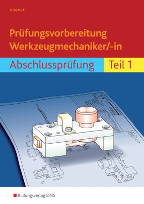 Prüfungsvorbereitung Werkzeugmechaniker/-in - Tl.1
