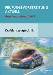 Prüfungsvorbereitung aktuell Gesellenprüfung Teil 1 Kraftfahrzeugtechnik + Lösungen, 2 Bde.