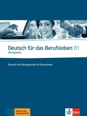 Deutsch für das Berufsleben B1: Arbeitsbuch