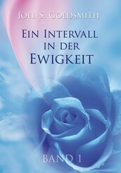 Ein Intervall in der Ewigkeit: Die Grundlage der Mystik. Bd.1 - Bd.1