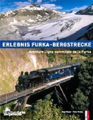Erlebnis Furka-Bergstrecke - Aventure Ligne sommitale de la Furka