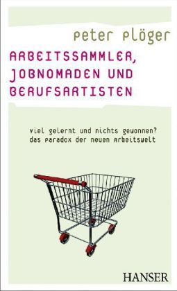 Arbeitssammler, Jobnomaden und Berufsartisten (Ebook nicht enthalten)