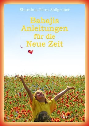 Babajis Anleitungen für die Neue Zeit - Bd.1