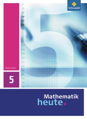 Mathematik heute - Ausgabe 2009 für Sachsen-Anhalt