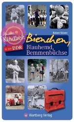 Unsere Kindheit in der DDR - Bienchen, Blauhemd, Bemmenb&uuml;chse