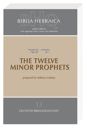 Biblia Hebraica Quinta (BHQ). Gesamtwerk zur Fortsetzung: Biblia Hebraica Quinta (BHQ). Gesamtwerk zur Fortsetzung / The Twelve Minor Prophets