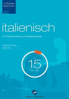 Italienisch für Fortgeschrittene und Wiedereinsteiger in 15 Stunden, Lehrbuch u. 2 Audio-CDs