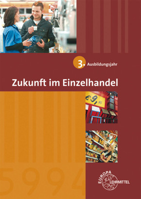 Zukunft im Einzelhandel 3. Ausbildungsjahr: Lehrbuch