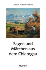 Sagen und Märchen aus dem Chiemgau