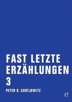 Fast letzte Erzählungen 3 - Bd.3
