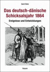 Das deutsch-dänische Schicksalsjahr 1864