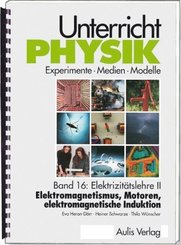 Unterricht Physik / Band 16: Elektrizitätslehre II - Elektromagnetismus, Motoren, elektromagnetische Induktion , mit CD-