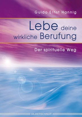 Lebe deine wirkliche Berufung