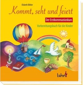 Kommt, seht und feiert. Der Erstkommunionkurs, Kinderbuch