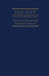 Das Alte Testament, Interlinearübersetzung, Hebräisch-Deutsch - Bd.1
