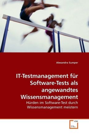 IT-Testmanagement für Software-Tests als angewandtes Wissensmanagement (eBook, 15x22x0,5)