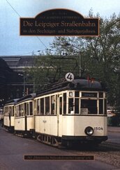 Die Leipziger Straßenbahn in den Sechziger- und Siebzigerjahren