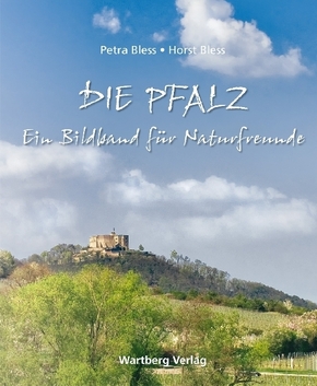 Die Pfalz - Ein Bildband für Naturfreunde
