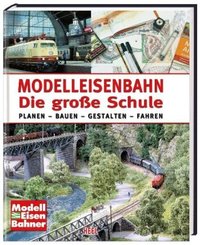 Modelleisenbahn - Die große Schule