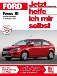 Jetzt helfe ich mir selbst: Ford Focus III  / Benziner und Diesel ab Modelljahr 2008