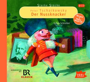 Starke Stücke. Peter Tschaikowsky. Der Nussknacker, 2 Audio-CD