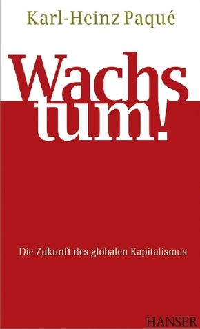 Wachstum! - Die Zukunft des globalen Kapitalismus