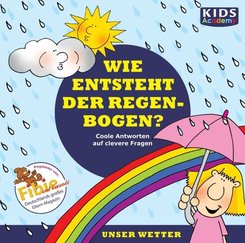 CD WISSEN Junior - KIDS Academy - Wie entsteht der Regenbogen?, 1 Audio-CD