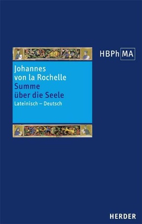 Herders Bibliothek der Philosophie des Mittelalters 2. Serie. Summa de anima. Tractatus de viribus animae