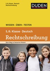 Duden Wissen - Üben - Testen, Deutsch - Rechtschreibung 5./6. Klasse