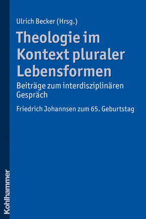 Theologie im Kontext pluraler Lebensformen - Beiträge zum interdisziplinären Gespräch