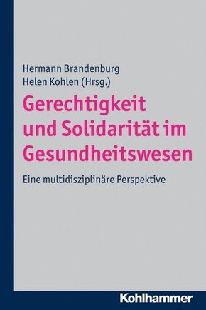 Gerechtigkeit und Solidarität im Gesundheitswesen; Eine multidisziplinäre Per...