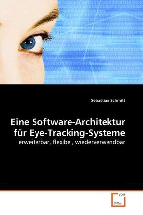Eine Software-Architektur für Eye-Tracking-Systeme (eBook, 15x22x0,4)
